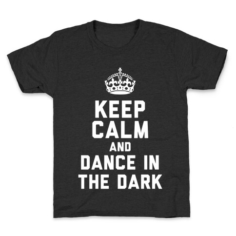 Keep Calm and Dance In The Dark Kids T-Shirt