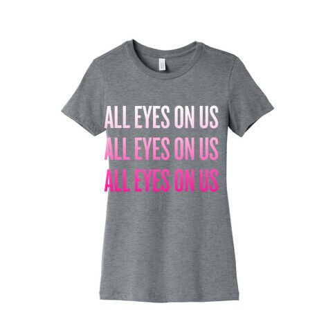 All Eyes On Us Womens T-Shirt