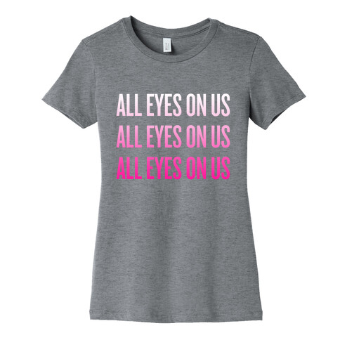 All Eyes On Us Womens T-Shirt