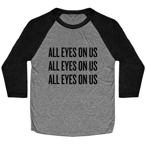 All Eyes On Us Baseball Tee