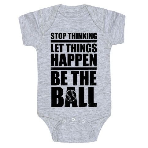 Stop Thinking, Let Things Happen, Be The Ball Baby One-Piece