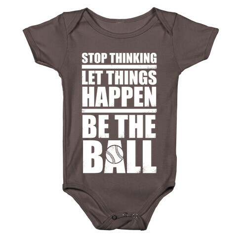 Stop Thinking, Let Things Happen, Be The Ball (White Ink) Baby One-Piece