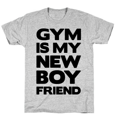 Gym Is My New Boyfriend T-Shirt