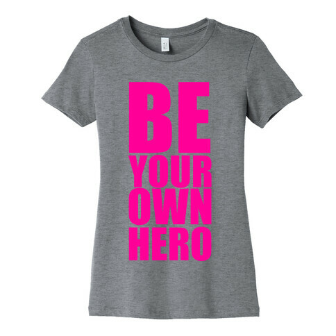 Be Your Own Hero Womens T-Shirt