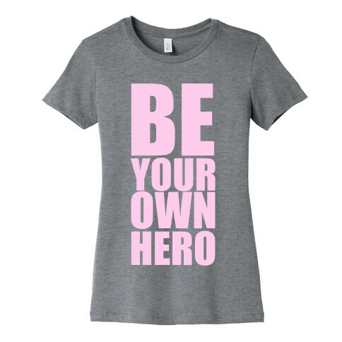 Be Your Own Hero Womens T-Shirt