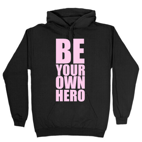 Be Your Own Hero Hooded Sweatshirt