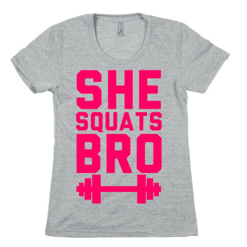 She Squats Bro Womens T-Shirt