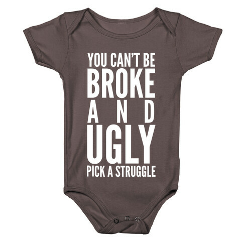 You Can't Be Broke and Ugly Pick a Struggle Baby One-Piece