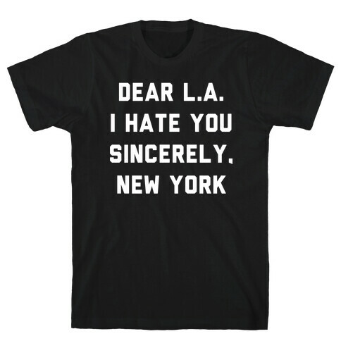 Dear L.A. I Hate You Sincerely New York T-Shirt