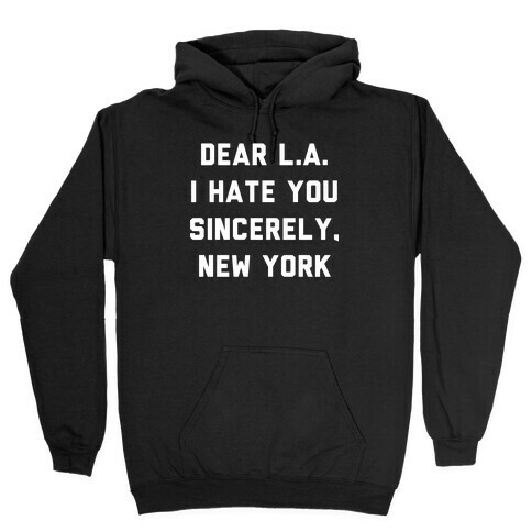 Dear L.A. I Hate You Sincerely New York Hooded Sweatshirt