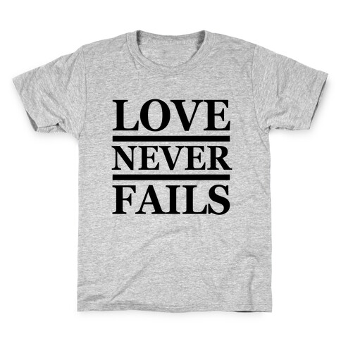 Love Never Fails Kids T-Shirt