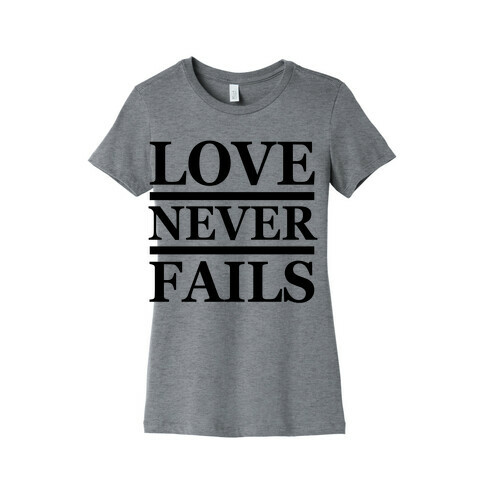 Love Never Fails Womens T-Shirt