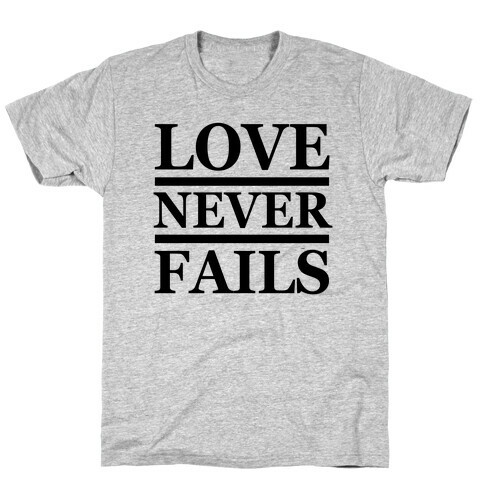 Love Never Fails T-Shirt