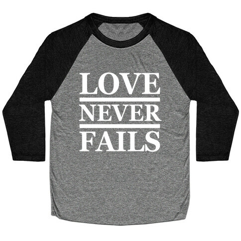 Love Never Fails (White Ink) Baseball Tee