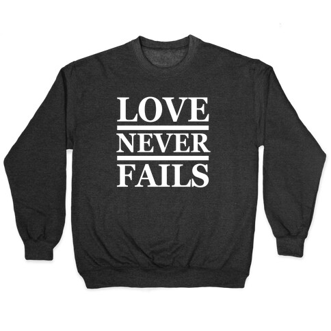 Love Never Fails (White Ink) Pullover