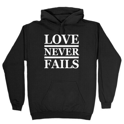 Love Never Fails (White Ink) Hooded Sweatshirt