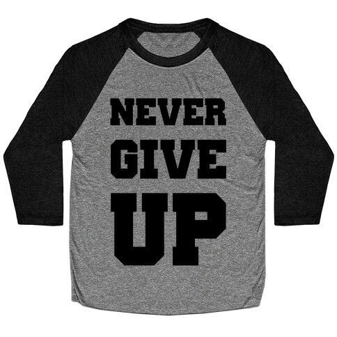 Never Give Up Baseball Tee