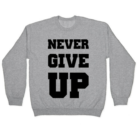 Never Give Up Pullover