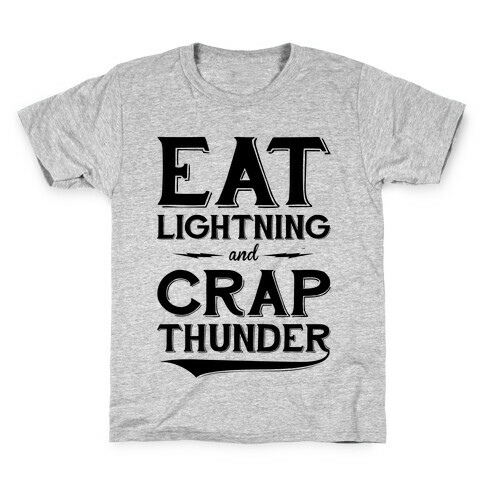 Eat Lightning And Crap Thunder Kids T-Shirt