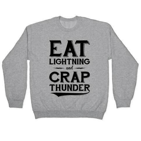 Eat Lightning And Crap Thunder Pullover