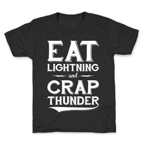 Eat Lightning And Crap Thunder Kids T-Shirt