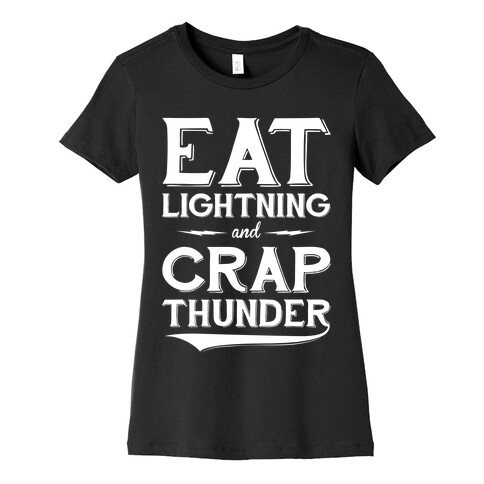 Eat Lightning And Crap Thunder Womens T-Shirt