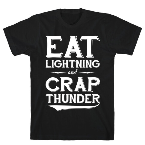 Eat Lightning And Crap Thunder T-Shirt