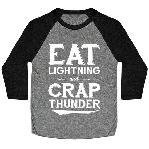 Eat Lightning And Crap Thunder Baseball Tee