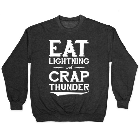 Eat Lightning And Crap Thunder Pullover