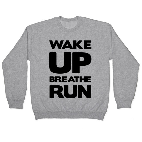 Wake Up Breathe Run Pullover