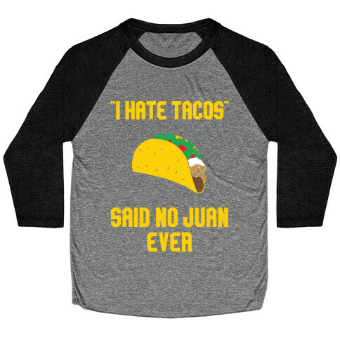 I Hate Tacos Baseball Tee