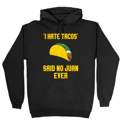 I Hate Tacos Hooded Sweatshirt