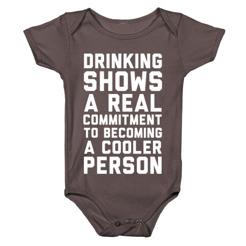 Drinking Shows a Real Commitment to Becoming a Cooler Person Baby One-Piece