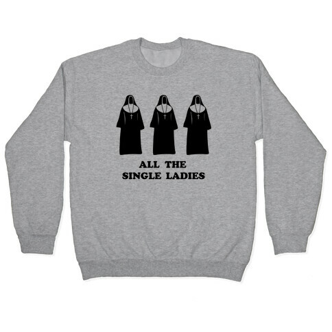 All The Single Ladies Pullover