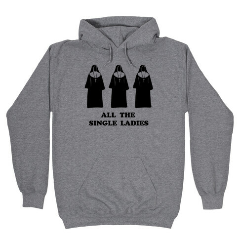All The Single Ladies Hooded Sweatshirt