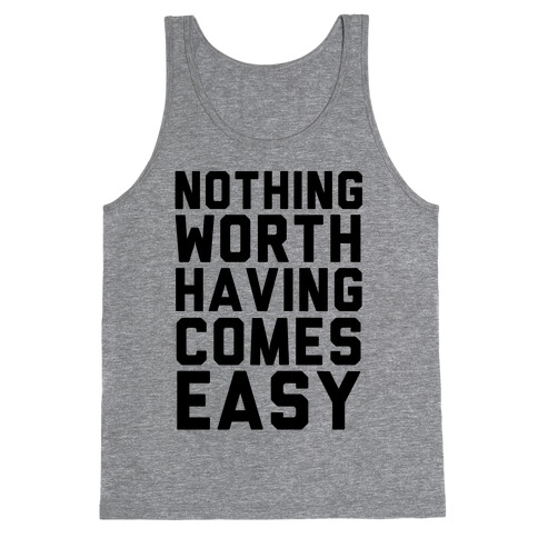 Nothing Worth Having Tank Top