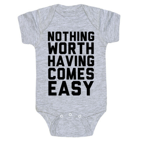 Nothing Worth Having Baby One-Piece