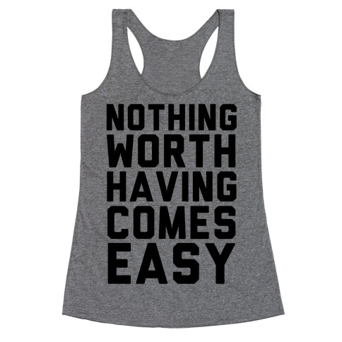 Nothing Worth Having Racerback Tank Top