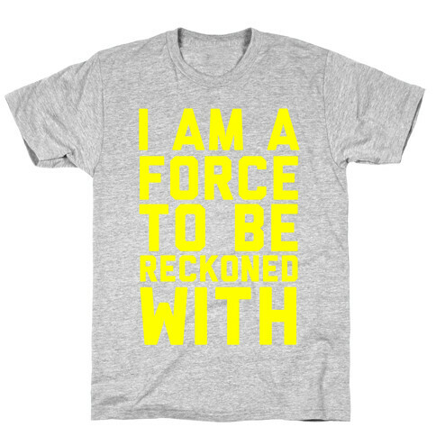 I Am a Force T-Shirt