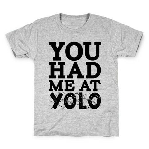 You Had Me at Yolo Kids T-Shirt