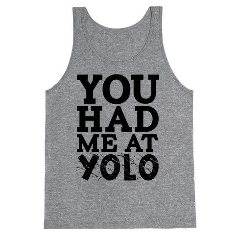 You Had Me at Yolo Tank Top