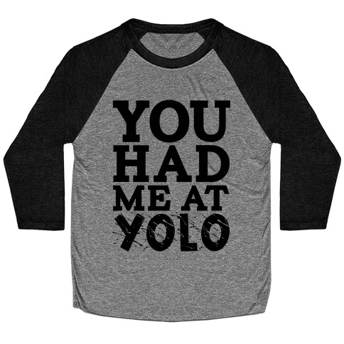 You Had Me at Yolo Baseball Tee