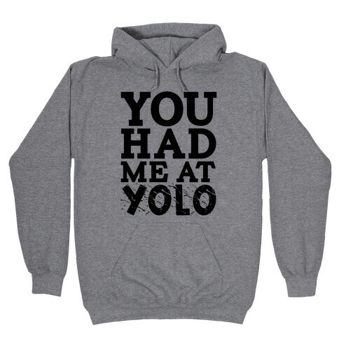 You Had Me at Yolo Hooded Sweatshirt