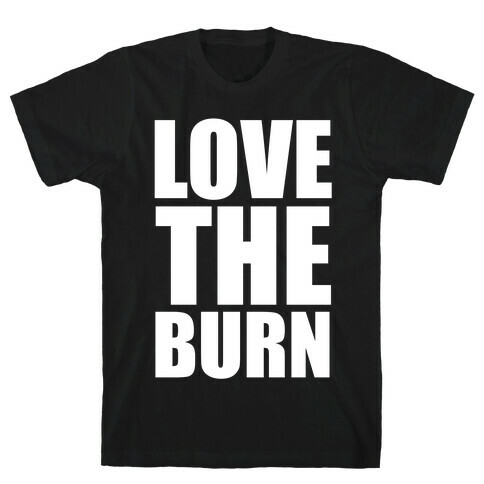 Love the Burn T-Shirt