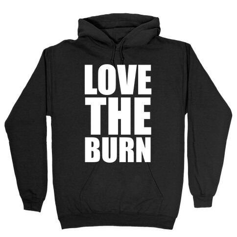 Love the Burn Hooded Sweatshirt