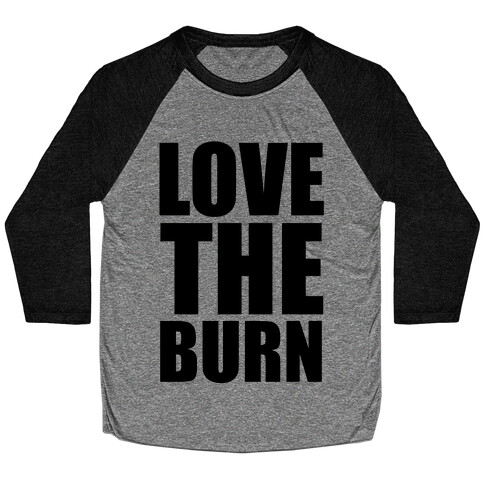 Love the Burn Baseball Tee