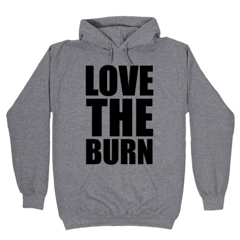 Love the Burn Hooded Sweatshirt