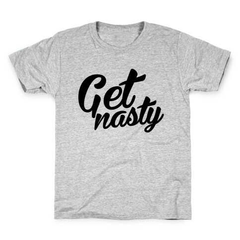 Get Nasty Kids T-Shirt