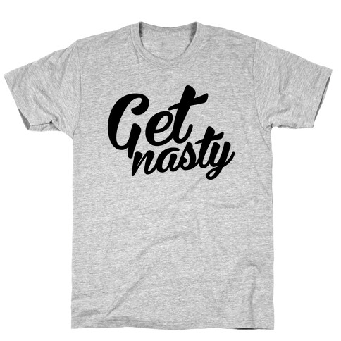 Get Nasty T-Shirt