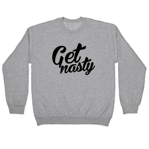 Get Nasty Pullover